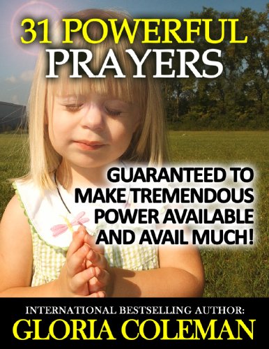 31 Powerful Prayers - Guaranteed To Make Tremendous Power Available and Avail Much! (31 Powerful Prayers Series)
