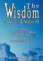 The Wisdom of Wallace D. Wattles III - Including: The Science of Mind, The Road to Power AND Your Invisible Power