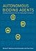 Books : Autonomous Bidding Agents: Strategies and Lessons from the Trading Agent Competition (Intelligent Robotics and Autonomous Agents)