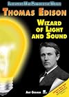 Thomas Edison: Wizard of Light And Sound (Inventors Who Changed the World)