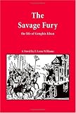 The Savage Fury: The Life of Genghis Khan