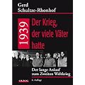 1939 - Der Krieg, der viele V�ter hatte: Der lange Anlauf zum Zweiten Weltkrieg