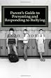 Parents Guide to Preventing and Responding to Bullying: Presented by School Bullying Council