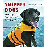 sniffer dogs how dogs and their noses save the world