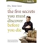 The Five Secrets You Must Discover Before You Die