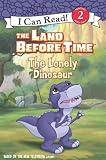 The Land Before Time: The Lonely Dinosaur (I Can Read Book 2)