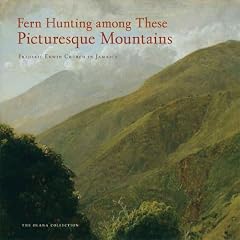 Fern Hunting Among Picturesque Mountains: Frederick Edwin Church in Jamaica