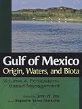 Gulf of Mexico Origin, Waters, and Biota: Volume 4, Ecosystem-Based Management (Harte Research Institute for Gulf of Mexico Studies Series)