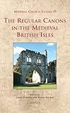 The regular canons in the medieval British Isles