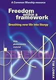 Freedom within a framework : breathing new life into liturgy