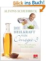 Die Heilkraft von Omega-3. Warum das Lein�l unsere Gesundheit sch�tzt