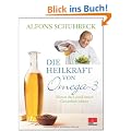 Die Heilkraft von Omega-3. Warum das Lein�l unsere Gesundheit sch�tzt