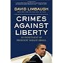 Crimes Against Liberty: An Indictment of President&hellip by David Limbaugh