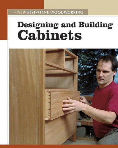 Designing and Building Cabinets (New Best of Fine Woodworking)