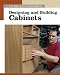  : Designing and Building Cabinets (New Best of Fine Woodworking) (New Best of Fine Woodworking)