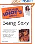 Complete Idiot's Guide to Being Sexy (The Complete Idiot's Guide)