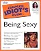 Complete Idiot's Guide to Being Sexy (The Complete Idiot's Guide)
