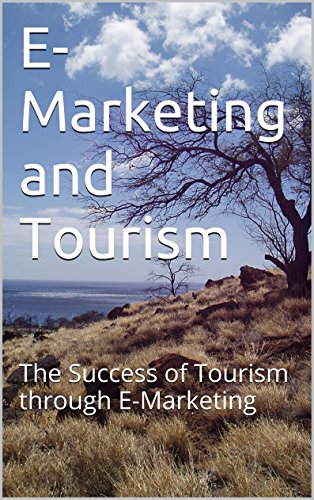 E-Marketing and Tourism: The Success of Tourism through E-Marketing