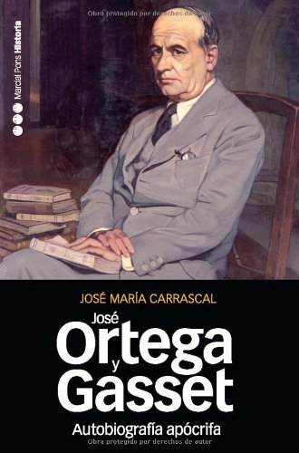 Autobiografía apócrifa de José Ortega y Gasset: Un retrato intelectual (Memorias y Biografias) (Spanish Edition)