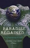 Paradise regained : the regreening of Earth