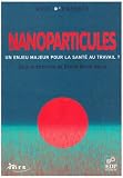 cover of Les nanoparticules : Un enjeu majeur pour la santé au travail ?