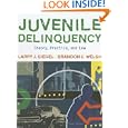 Juvenile Delinquency: Theory, Practice, and Law by Larry J. Siegel and Brandon C. Welsh
