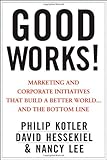 Image of Good Works: Marketing and Corporate Initiatives That Build a Better World... and the Bottom Line