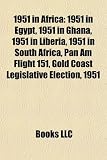 1951 in Africa: 1951 in Egypt, 1951 in Ghana, 1951 in Liberia, 1951 in South Africa, Pan Am Flight 151, Gold Coast Legislative Election, 1951