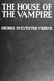 THE HOUSE OF THE VAMPIRE (non illustrated)