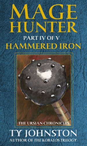 Mage Hunter: Episode 4: Hammered Iron (The Ursian Chronicles)