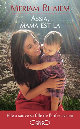 Assia, mama est là Assia, mama est là
