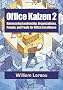 Office Kaizen 2: Harnessing Leadership, Organizations, People, and Tools for Office Excellence