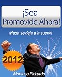 ¡Sea Promovido Ahora! (Spanish Edition)