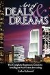 The Art of Deals and Dreams: The Complete Beginner's Guide to Intelligent Real Estate Investing.