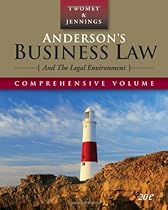 Anderson's Business Law and the Legal Environment, Comprehensive Edition (Anderson's Business Law & the Legal Environment: Comprehensive Volume) Anderson's Business Law and the Legal Environment, Comprehensive Edition (Anderson's Business Law & the Legal Environment: Comprehensive Volume)