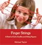 Finger Strings: A Book of Cats Cradles and String Figures