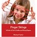 Finger Strings: A Book of Cats Cradles and String Figures