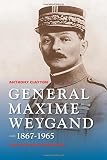 General Maxime Weygand, 1867-1965 : fortune and misfortune