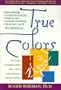 True Colors: Get to Know Yourself and Others Better With the Highly Acclaimed Birkman Method