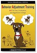 Behavior Adjustment Training: Bat for Fear, Frustration, and Aggression in Dogs