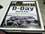 D-Day day by day : the planning, the landings, the battles