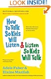 How to Talk So Kids Will Listen & Listen So Kids Will Talk