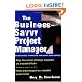 The Business Savvy Project Manager: Indispensable Knowledge and Skills for Success