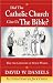 Did the Catholic Church Give Us the Bible? by David W. Daniels ISBN 0758905793