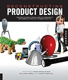 Deconstructing product design : exploring the form, function, uability, sustainability, and commercial success of 100 amazing products