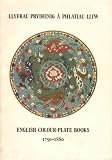 Llyfrau Prydeinig â phlatiau lliw = English colour-plate books, 1750-1880 : [catalog] arddangosfa ar achlysur IPEX, Medi 13-Hydref 18 = [catalogue of] an exhibition on the occasion of IPEX (Internatio