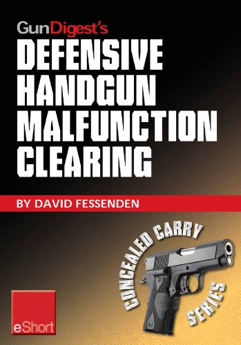 Gun Digest's Defensive Handgun Malfunction Clearing eShort: Learn the three main types of handgun malfunction and how to clear them. (Concealed Carry eShorts)