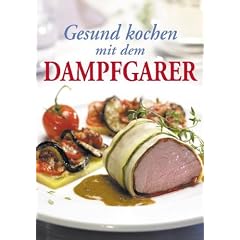 Gesund kochen mit dem Dampfgarer