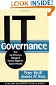 IT Governance: How Top Performers Manage IT Decision Rights for Superior Results