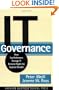 IT Governance: How Top Performers Manage IT Decision Rights for Superior Results